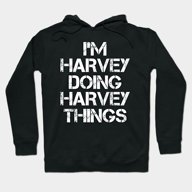 Harvey Name T Shirt - Harvey Doing Harvey Things Hoodie by Skyrick1